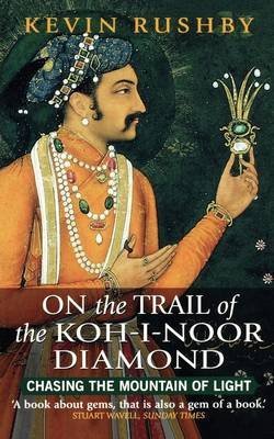 Stock image for Chasing the Mountain of Light: Across India on the Trail of the Koh-i-Noor Diamond for sale by Goldstone Books