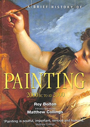 Imagen de archivo de A Brief History of Painting: 2000 BC to AD2000 (Brief Histories) a la venta por WorldofBooks