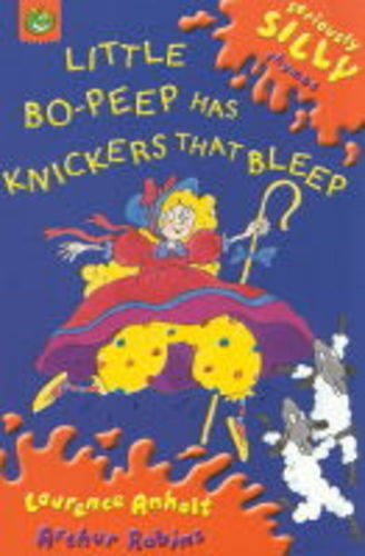 Imagen de archivo de Little Bo Peep Has Knickers That Bleep (Seriously Silly Rhymes) a la venta por Phatpocket Limited