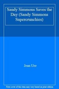 Sandy Simmons Saves the Day! (Orchard Super Crunchies) (9781841210193) by Jean Ure