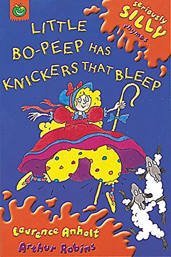 Little Bo-Peep Has Knickers That Bleep (Seriously Silly Rhymes) (9781841210247) by Laurence Anholt