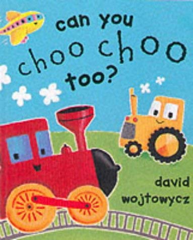 Can You Choo Choo Too? (Little Orchard) (9781841210360) by David Wojtowycz