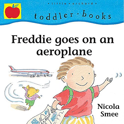 Freddie Goes on a Plane (Toddler Books) (9781841211312) by Nicola Smee