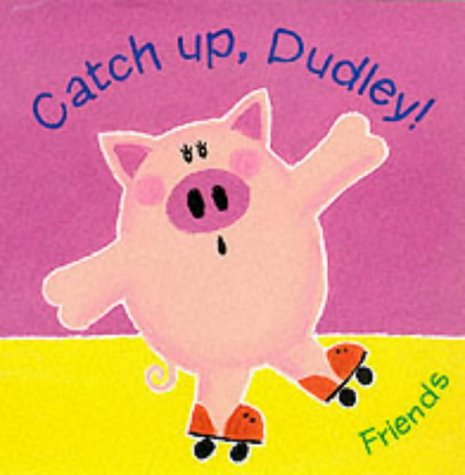 Catch Up, Dudley! (Little Orchard) (9781841213170) by Unknown Author