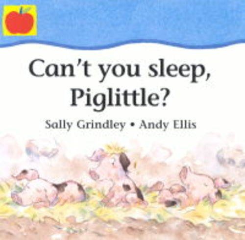 Can't You Sleep, Piglittle? (Little Orchard) (9781841213859) by Sally Grindley