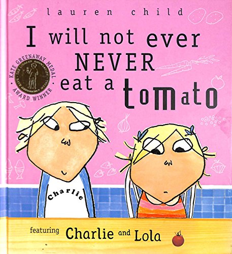 Imagen de archivo de I Will Not Ever, Never Eat a Tomato (Picture Books) (Charlie & Lola) a la venta por Hippo Books