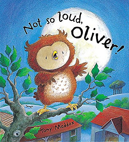 Not So Loud, Oliver! (Oliver Owl) (9781841214689) by Tony Maddox
