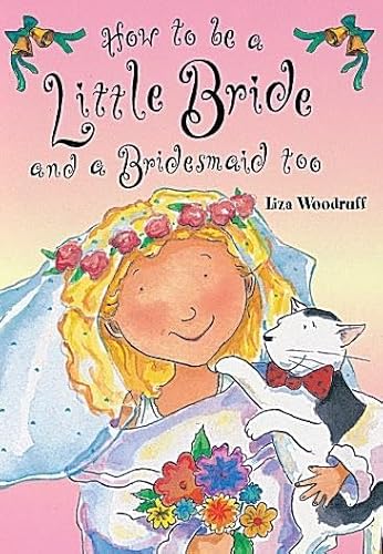 Beispielbild fr How To Be A Little Bride and A Bridesmaid Too zum Verkauf von WorldofBooks