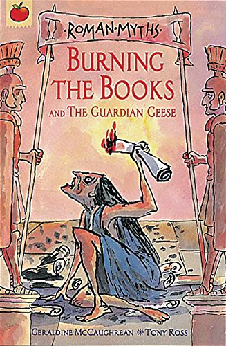 Stock image for Burning the Books: and The Guardian Geese (Orchard Myths) (Roman Myths) for sale by AwesomeBooks
