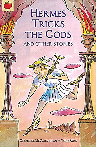 Hermes Tricks the Gods (Orchard Myths) (9781841216607) by Geraldine-mccaughrean-tony-ross; Tony Ross