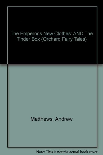 The Emperor's New Clothes / The Tinder Box (Orchard Fairy Tales) (9781841216614) by Matthews, Andrew