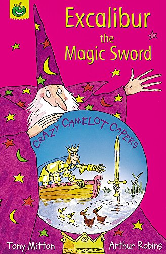 Excalibur the Magic Sword (Crazy Camelot Capers.S) (9781841217185) by Arthur Robins Tony Mitton