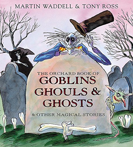 Beispielbild fr The Orchard Book of Goblins Ghouls and Ghosts and Other Magical Stories zum Verkauf von AwesomeBooks