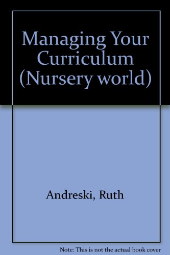 Stock image for Managing Your Curriculum (Nursery world) for sale by AwesomeBooks