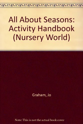 All About Seasons: Activity Handbook (Nursery World) (9781841220093) by Jo Graham
