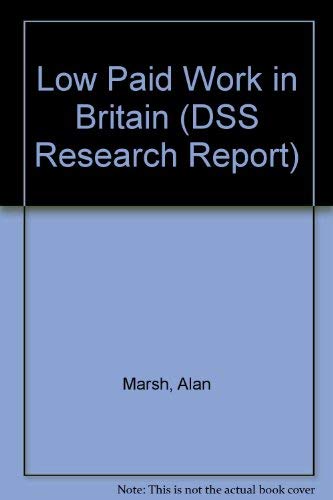 Low paid work in Britain: Baseline surveys from the earnings top-up pilot evaluation (Research report / Department of Social Security) (9781841231204) by [???]