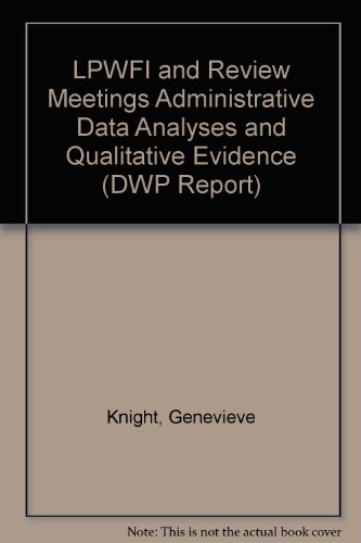 LPWFI and Review Meetings Administrative Data Analyses and Qualitative Evidence (DWP Report)