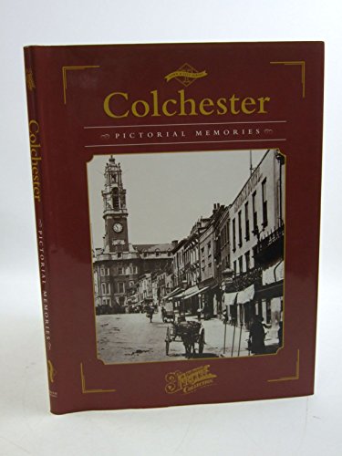9781841250830: Colchester (Photographic Memories: Town and City Series) (Town & City Series: Pictorial Memories)