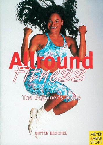 Imagen de archivo de Allround Fitness: The Beginner's Guide (Meyer & Meyer Sport) a la venta por GF Books, Inc.