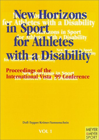 9781841260365: New Horizons in Sport for Athletes With a Disability: Proceedings of the International Vista '99 Conference, Cologne, Germany, 28August-1 September 1999