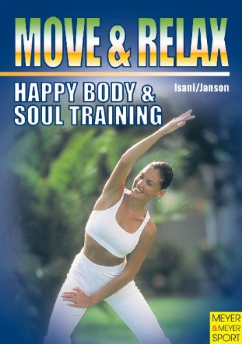 Imagen de archivo de Move and Relax: Happy Body and Soul Training (Happy Body & Soul Training) a la venta por Hay-on-Wye Booksellers