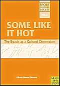 Imagen de archivo de Some Like It Hot: The Beach As A Cultural Dimension (Sports, Culture & Society, Volume 3) a la venta por Housing Works Online Bookstore