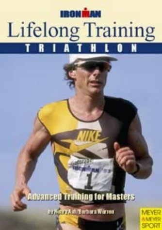 Stock image for Lifelong Training: Triathlon : Advanced Training for Masters (Ironman Edition) for sale by Once Upon A Time Books