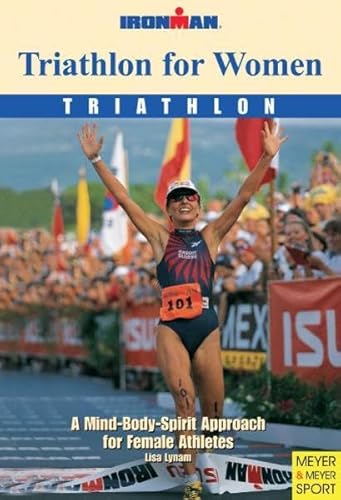 Beispielbild fr Triathlon for Women: Triathlon : A Mind-Body-Spirit Approach for Female Athletes zum Verkauf von Better World Books