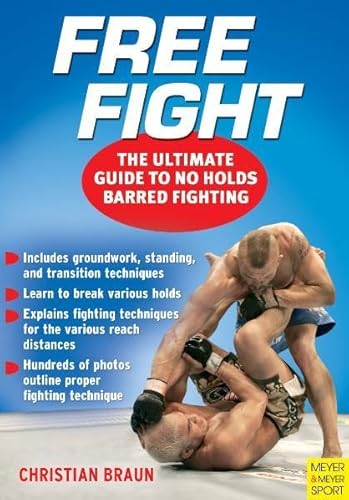 Stock image for Free Fight : The Ultimate Guide to No Holds Barred Fighting for sale by Better World Books