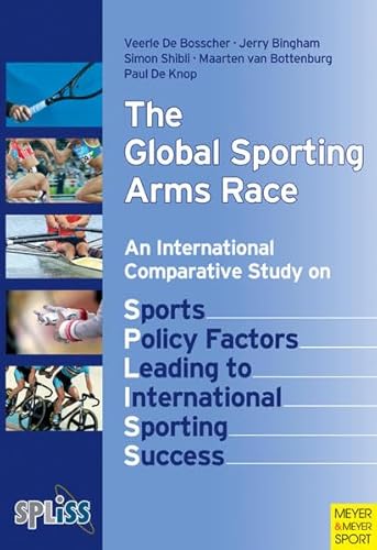 9781841262284: The Global Sporting Arms Race: An International Comparative Study on Sports Policy Factors Leading to Internatonal Sporting Success