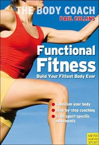 Functional Fitness: Build Your Fittest Body Ever With Australia's Body Coach (9781841262604) by Collins, Paul