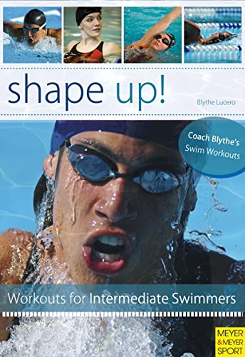 Beispielbild fr Shape Up!: 100 Conditioning Swim Workouts zum Verkauf von SecondSale