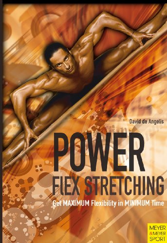 Power-Flex Stretching: Get Maximun Flexibility in Minimum Time: Super Flexibility and Strength for Peak Performance (9781841262833) by De Angelis, David