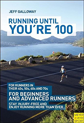 9781841263090: Running Until You're 100: For Runners in Their 40s, 50s, 60s and 70s