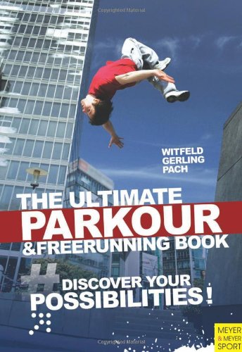 9781841263199: Ultimate Parkour & Freerunning Book: Discover Your Possibilities!