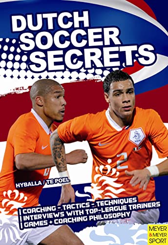 9781841263274: Dutch Soccer Secrets: Playing and Coaching Philosophy, Coaching, Tactics, Technique: Building Apps with Sensors and Computer Vision