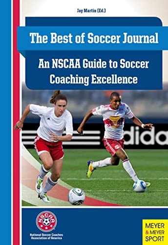 Imagen de archivo de The Best of Soccer Journal: An NSCAA Guide to Soccer Coaching Excellence a la venta por ThriftBooks-Atlanta