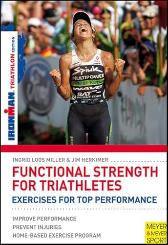 Beispielbild fr Functional Strength for Triathletes: Exercises for Top Performance: Triathlon Edition (Ironman) zum Verkauf von GF Books, Inc.