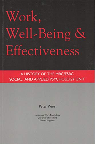 Imagen de archivo de WORK, WELL-BEING & EFFECTIVENESS. A History of the MRC/ESRC Social and Applied Psychology Unit a la venta por Douglas Books