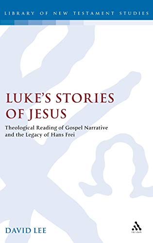 Luke's Stories of Jesus : Theological Reading of Gospel Narrative and the Legacy of Hans Frei. Jo...