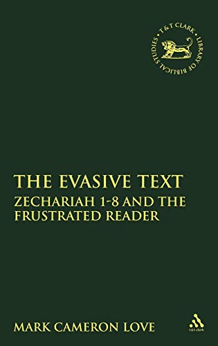 Beispielbild fr Evasive Text: Zechariah 1-8 and the Frustrated Reader: No. 296 (The Library of Hebrew Bible/Old Testament Studies) zum Verkauf von WorldofBooks