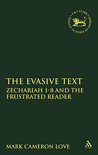 Evasive Text: Zechariah 1-8 and the Frustrated Reader (Journal for the Study of the Old Testament...