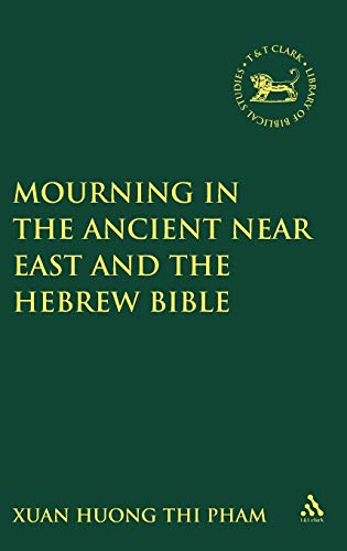 Stock image for Mourning in the Ancient near East and the Hebrew Bible for sale by Better World Books: West