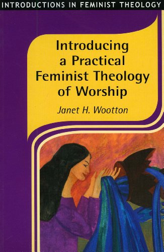 Beispielbild fr Introducing a Practical Feminist Theology of Worship (Introductions in Feminist Theology) zum Verkauf von Reuseabook