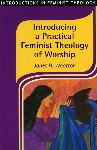 Imagen de archivo de Introducing a Practical Feminist Theology of Worship (Introductions in Feminist Theology) a la venta por Reuseabook