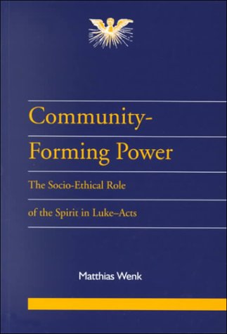 9781841271255: Community-Forming Power: The Socio-Ethical Role of the Spirit in Luke-Acts: 19
