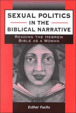 Beispielbild fr Sexual Politics in the Biblical Narrative : Reading the Hebrew Bible As a Woman zum Verkauf von Better World Books