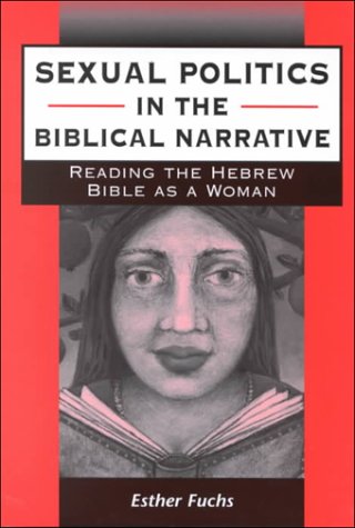 Imagen de archivo de Sexual Politics in the Biblical Narrative : Reading the Hebrew Bible As a Woman a la venta por Better World Books