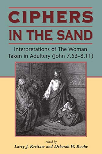 Imagen de archivo de Ciphers in the Sand: Interpretations of the Woman Taken in Adultery (John 7.53-8.11) (Biblical Seminar) a la venta por AwesomeBooks
