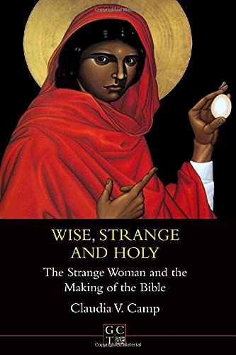 9781841271668: Wise, Strange and Holy: The Strange Woman and the Making of the Bible